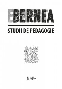 Studii de pedagogie. I. Trilogia pedagogica. II. Invatamantul superior