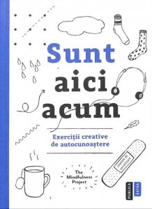 Sunt aici acum. Exercitii creative de autocunoastere