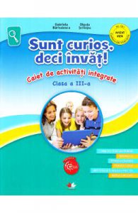 Sunt curios, deci invat! Caiet de activitati integrate