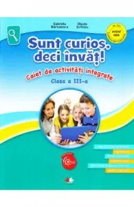 Sunt curios, deci invat! Caiet de activitati integrate