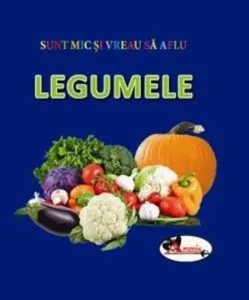 Sunt mic si vreau sa aflu - Legumele de Colectiv Aramis