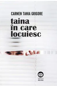 Taina in care locuiesc de Carmen Tania Grigore