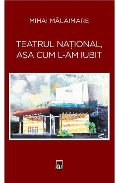 Teatrul National, asa cum l-am iubit