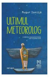 Ultimul meteorolog de Mugur Ionita