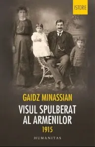 Visul spulberat al armenilor 1915 de Gaidz Minassian