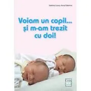 Voiam un copil... si m-am trezit cu doi! Sabrina Losso de Sabrina Losso