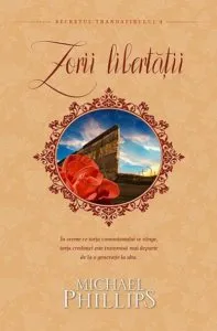 Zorii libertatii, Secretul trandafirului, Vol. 4 de Michael Phillips