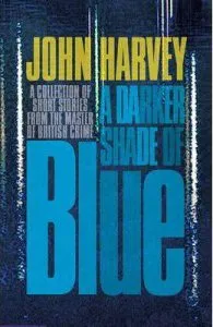 A Darker Shade of Blue de John Harvey