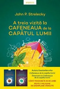 A treia vizita la cafeneaua de la capatul lumii de John P. Strelecky