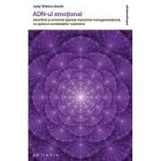 ADN-UL EMOTIONAL. Identifica si schimba tiparele transmise transgenerational, cu ajutorul constelatiilor sistemice de Judy Wilkins-Smith