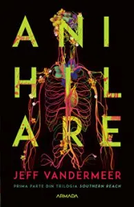 Anihilare. Prima parte din Trilogia Southern Reach de Jeff VanderMeer