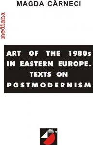 Art Of The `80s In Eastern Europe. Texts On Postmodernism