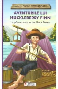Aventurile lui Huckleberry Finn (colectia Clasici Internationali)
