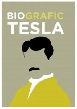 BioGrafic Tesla. Biografia lui Tesla de Brian Clegg