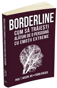 Borderline: cum sa traiesti alaturi de o persoana cu emotii extreme