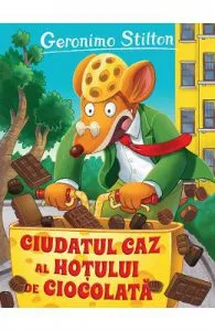 Ciudatul caz al hotului de ciocolata de Geronimo Stilton