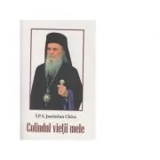 Colindul vietii mele de Arhiepiscop Justinian Chira