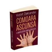 Comoara ascunsa. O harta catre sinele copilului (Violet Oaklander) de Violet Oaklander
