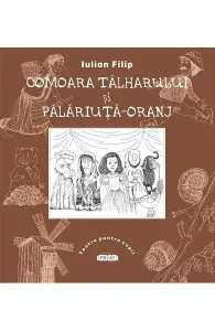 Comoara talharului si Palariuta-Oranj de Iulian Filip