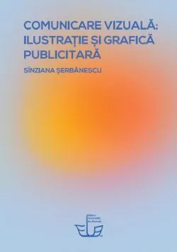 Comunicare vizuală: ilustrație și grafică publicitară de Sinziana Serbanescu