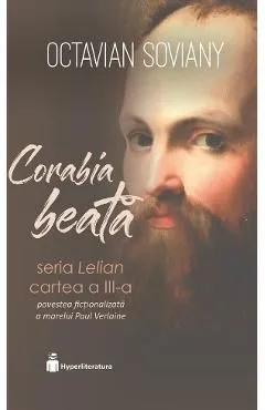Corabia beata. Seria Lelian Cartea 3 de Octavian Soviany