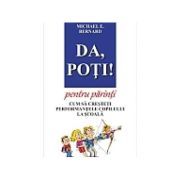 Da, poti! pentru parinti. Cum sa cresteti performantele copilului la scoala