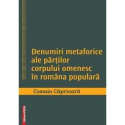Denumiri metaforice ale partilor corpului omenesc in romana populara de Cosmin Caprioara