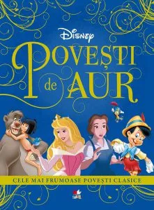 Disney. Povești de aur. Cele mai frumoase povești clasice de Disney
