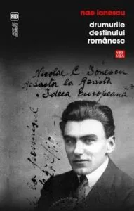 Drumurile destinului romanesc de Nae Ionescu