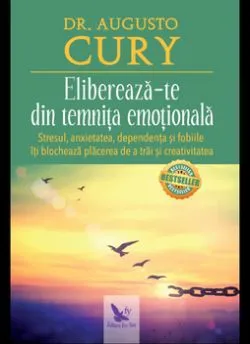 Elibereaza-te din temnita emotionala - Ed.revizuita de Augusto Cury