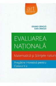 Evaluare nationala matematica si stiintele naturii. Pregatire intensiva cls a V-a