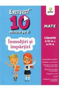 Exersez 10 minute pe zi. Inmultiri si impartiri de Clasele 3-4