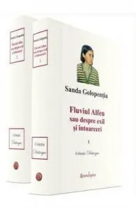 Fluviul Alfeu sau despre exil si intoarceri vol.1+2 de Sanda Golopentia