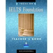 Focus on IELTS Foundation Teachers Book de Sue O'Connell