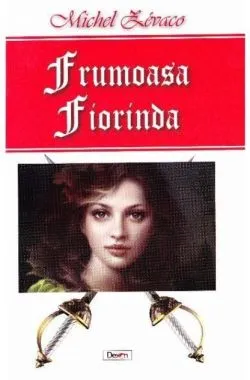 Frumoasa Fiorinda de Michel Zevaco
