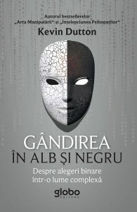 Gândirea în alb și negru. Despre alegeri binare într-o lume complexă