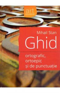 Ghid ortografic, ortoepic si de punctuatie