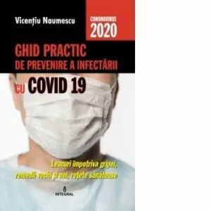 Ghid practic prevenire a infectarii cu covid 19 de Vicentiu Naumescu