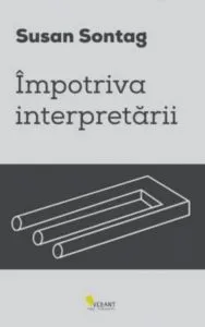 Impotriva interpretarii de Susan Sontag