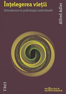 Intelegerea vietii. Introducere in psihologia individuala
