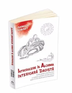 Introducere in alchimia interioara daoista (Neidan) de Isabelle Robinet