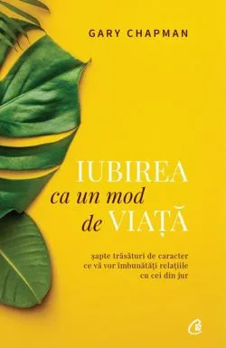 Iubirea ca un mod de viata. Editia a II - a de Gary Chapman
