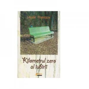 Kilometru zero al iubirii de Lazar Popescu