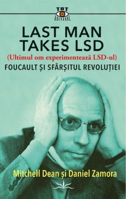Last Man Takes LSD. Foucault și sfârșitul revoluției