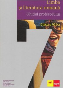Limba și literatura română. Ghidul profesorului. Clasa a VII-a