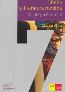 Limba și literatura română. Ghidul profesorului. Clasa a VII-a de Anca Davidoiu-Roman