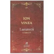 Lunatecii. Volumul 2 de Ion Vinea