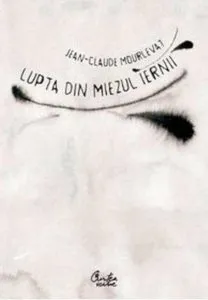 Lupta din miezul iernii de Jean-Claude Mourlevat