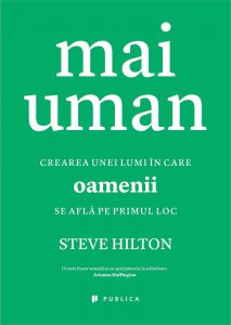 Mai uman. Crearea unei lumi in care oamenii se afla pe primul loc