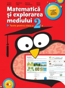 Matematica si explorarea mediului. Teste pentru clasa a II-a de Elvira Toma